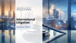 Osservatorio International Litigation Studio Legale Padovan - ottobre 2024